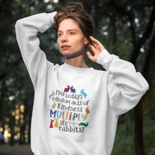 Kindness Motivational Rabbit Quote  Sweatshirt
