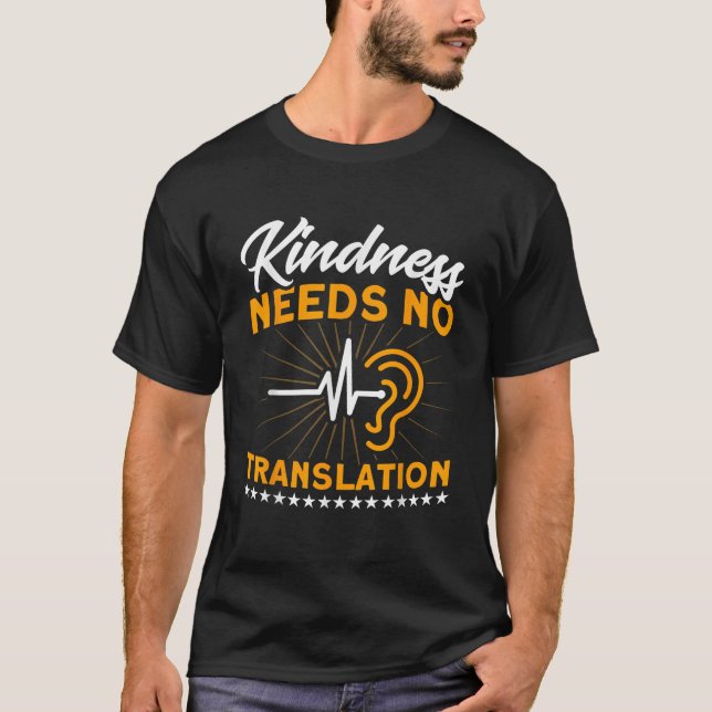 Kindness Needs No Translation Deaf Sign Language T T-Shirt (Front)