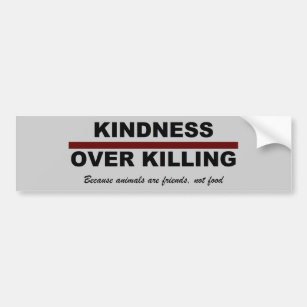 Kindness Over Killing Bumper Sticker