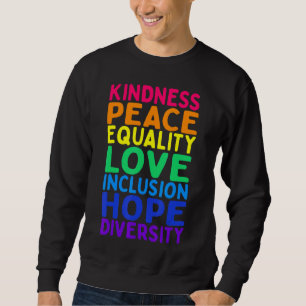 Kindness Peace Equality Inclusion Diversity Human Sweatshirt