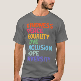 Kindness Peace Equality Love Hope Diversity Human T-Shirt