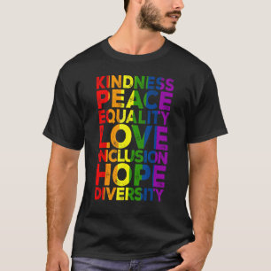 Kindness Peace Equality Love Inclusion Hope LGBT F T-Shirt