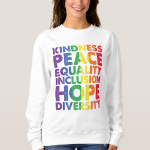 Kindness Peace Equality Love Inclusion Hope LGBT Sweatshirt
