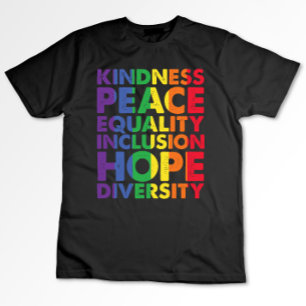 Kindness Peace Equality Love Inclusion Hope LGBT T-Shirt