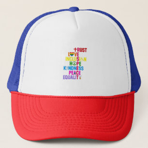 Kindness Peace Equality Love Inclusion Hope Trucker Hat