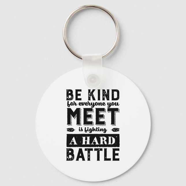 Kindness Quote Be Kind Everyone Fighting A Battle Key Ring (Front)