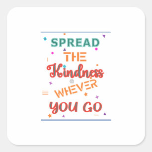 Kindness quote Design     Square Sticker