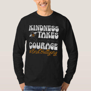 Kindness Takes Courage Motivational Anti Bullying  T-Shirt