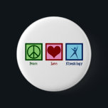 Kinesiologist Peace Love Kinesiology 6 Cm Round Badge<br><div class="desc">Peace Love Kinesiology. A cute kinesiologist gift for person who works in a human kinesiology office or practice. Order these now for your centre.</div>