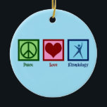 Kinesiologist Peace Love Kinesiology Ceramic Tree Decoration<br><div class="desc">Peace Love Kinesiology. A cute kinesiologist gift for person who works in a human kinesiology office or practice. Order these now for your center.</div>