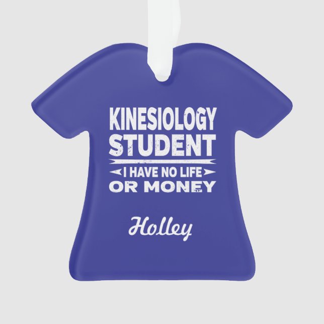 Kinesiology College Student No Life or Money Ornament (Front)