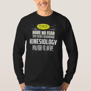 Kinesiology Major Design Have No Fear T-Shirt