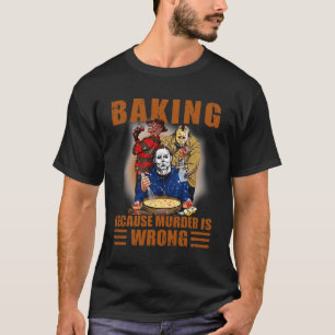 King Because Murder Is Wrong Fun Halloween  T-Shirt
