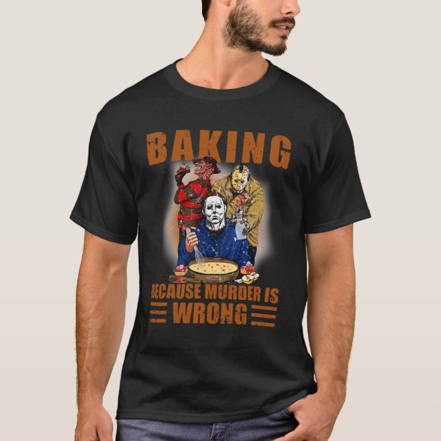 King Because Murder Is Wrong Fun Halloween  T-Shirt (Front)