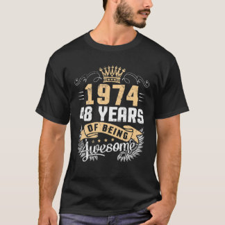 King Born In 1974 Happy Birthday 48 Years Of Being T-Shirt