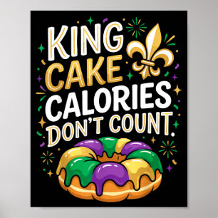 King Cake Calories Dont Count Mardi Gras Carnival Poster