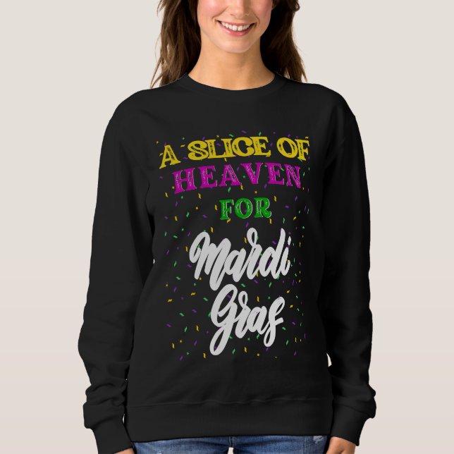 King Cake Slice of Heaven For Mardi Gras Sweatshirt (Front)