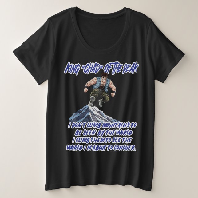 KING ‘CHAD’ OF THE PEAK” PLUS SIZE T-Shirt (Design Front)