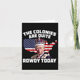 King Charles Colonies Are Rowdy July 4th Independe Card