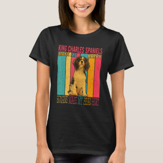 King Charles Spaniels Make Happy Humans Make Head  T-Shirt