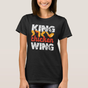 King Chicken Wing Hot Wings Buffalo Wings Chicken T-Shirt