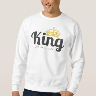 King crown anniversary gift husband custom sweatshirt