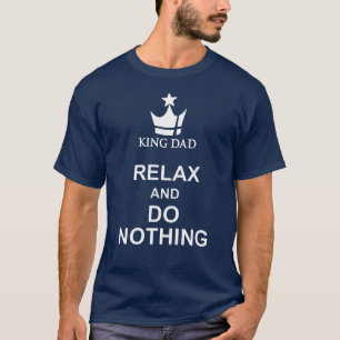 King Dad relax and do nothing navy blue t-shirt