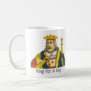 King For A Day Mug