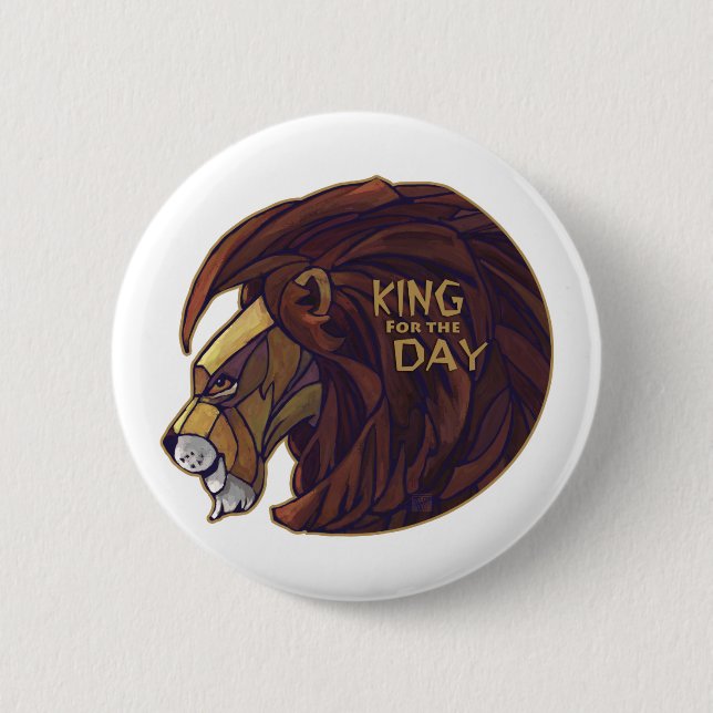 King for the Day 6 Cm Round Badge (Front)