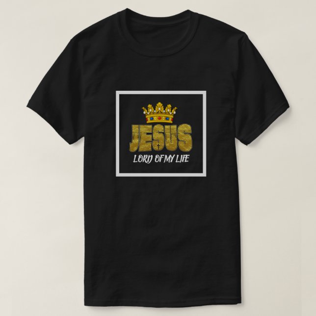 King Jesus Is Lord Of Life Christian T-Shirt (Design Front)
