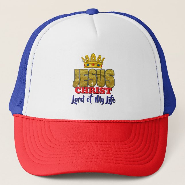 King Jesus Is Lord Of My Life Christian Trucker Hat (Front)