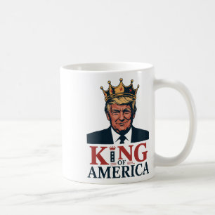 King Of America President Trump - Funny Trump Coffee Mug