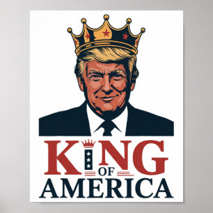 King Of America President Trump - Funny Trump Poster