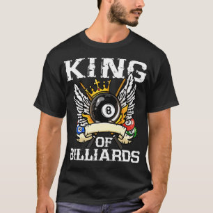King of Billiards I Pool Billiards Player 4 T-Shirt