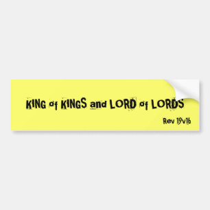 KING of KINGS and LORD of LORDS, Rev 19v16 Bumper Sticker