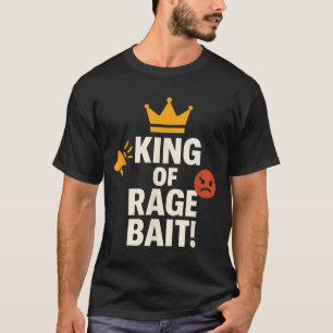 King Of Rage Bait Funny Internet Meme Gamer Quote T-Shirt