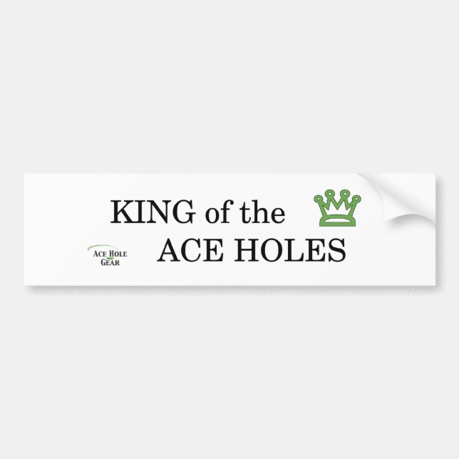 King of the Ace Holes Bumper Sticker (Front)