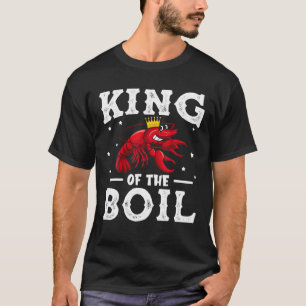 King Of The Boil Crawfish Crayfish Funny T-Shirt