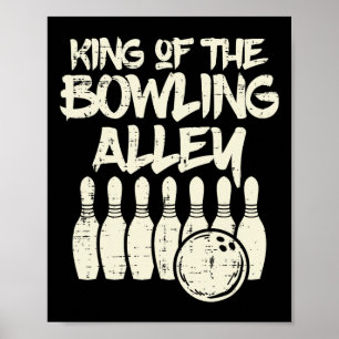 King Of The Bowling Alley Bowler Dad Men Boys Kid Poster