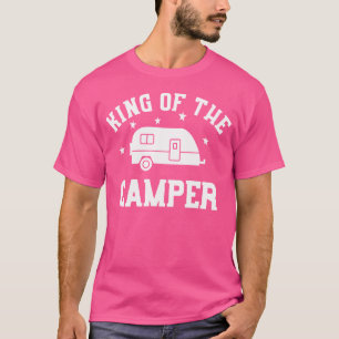 King Of The Camper - Funny Rv Camper Shirt