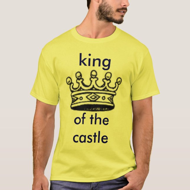 king of the castle T-Shirt (Front)