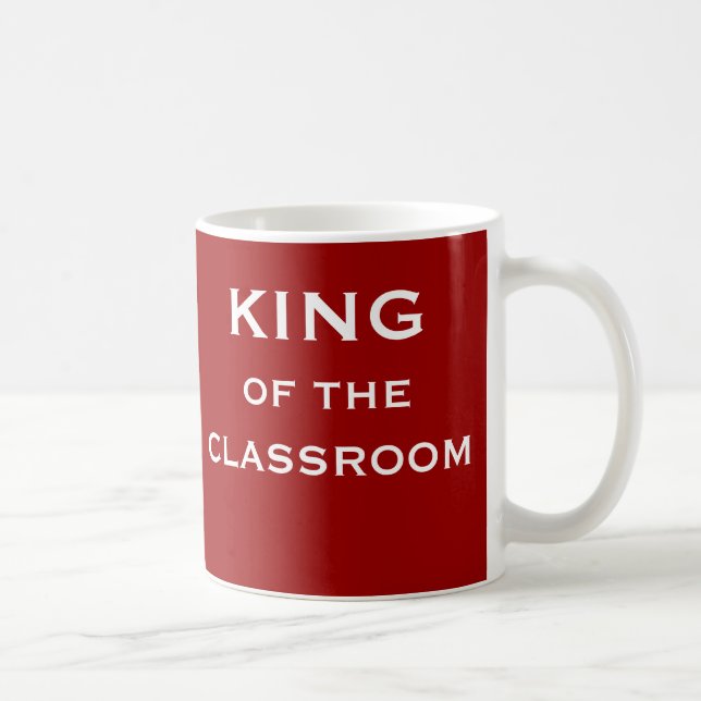 King of the Classroom Special Male Teacher Name Coffee Mug (Right)