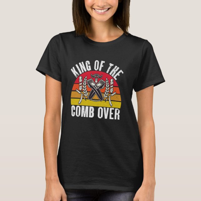 King of the Comb Over Barber T-Shirt (Front)