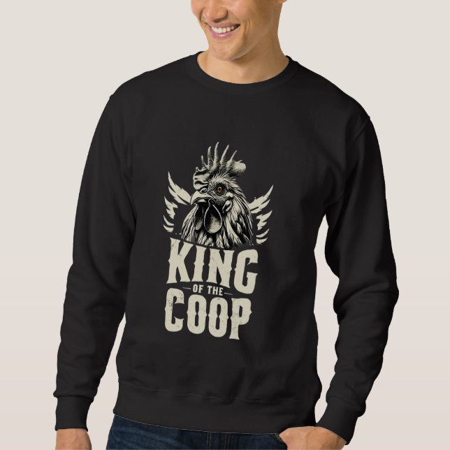 King of the Coop  Funny Rooster Chicken Farming Sweatshirt (Front)