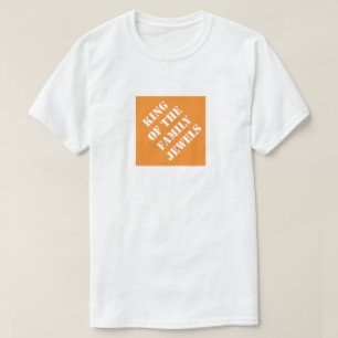 King of the Family Jewels Funny Dad Humourous T-Shirt