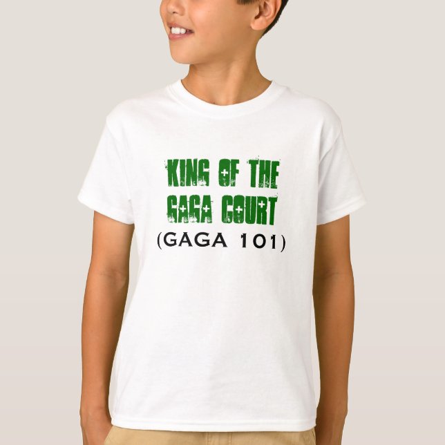 King of the GAGA Court, (GAGA 101) T-Shirt (Front)