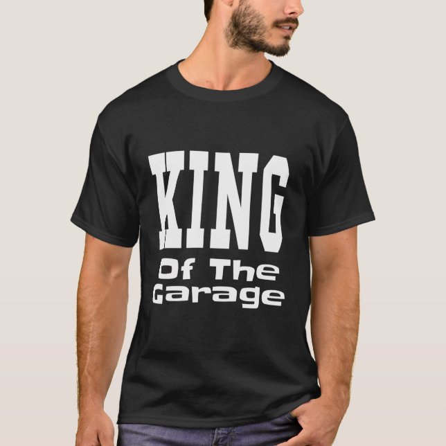 King Of The Garage Funny Mechanic Dad Father Joke  T-Shirt (Front)