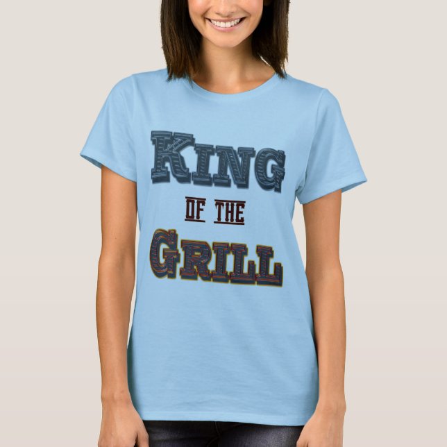 King of the Grill BBQ Cooking Saying  T-shirt (Front)