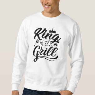 King Of The Grill Sweatshirt