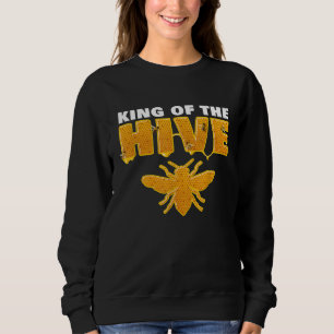 King Of The Hive Honey Bee Beekeeper Beekeeping Sweatshirt